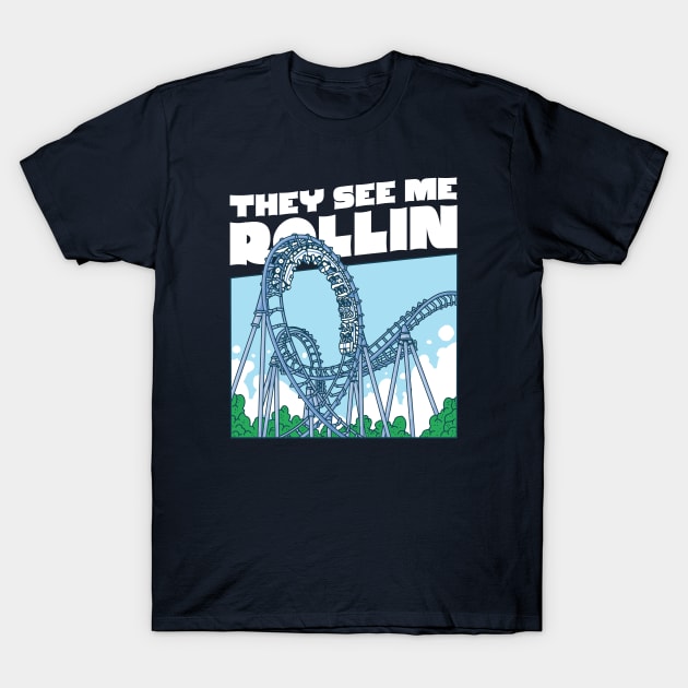 They See Me Rollin // Funny Rollercoaster Lover T-Shirt by SLAG_Creative